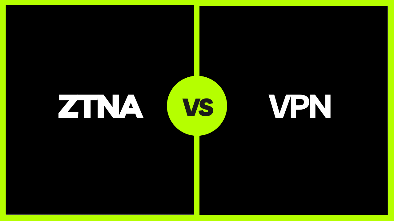 ZTNA and VPNs